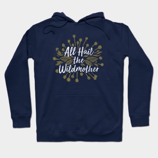 All Hail the Wildmother Hoodie